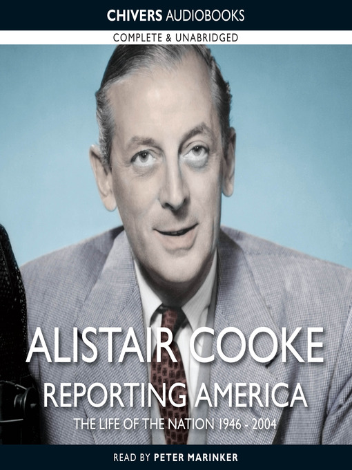 Title details for Reporting America by Alistair Cooke - Wait list